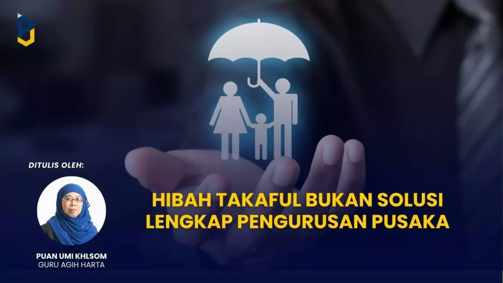 Hibah Takaful Bukan Solusi Lengkap Pengurusan Pusaka Blog Pewarisan Hibah Takaful Bukan Solusi 1024x576