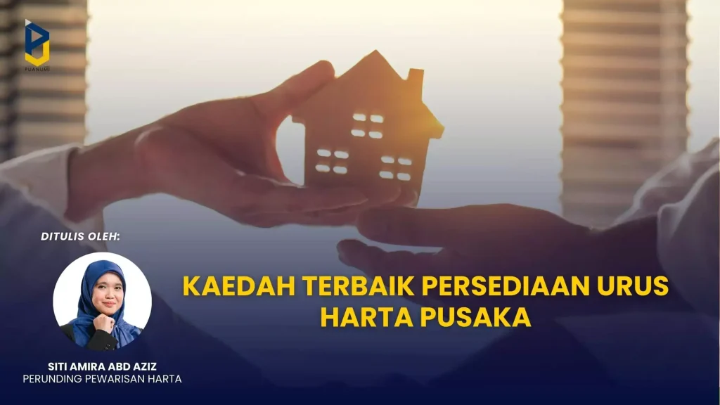Kaedah Terbaik Persediaan Urus Harta Pusaka Kaedah Terbaik Persediaan Urus Pusaka 1024x576